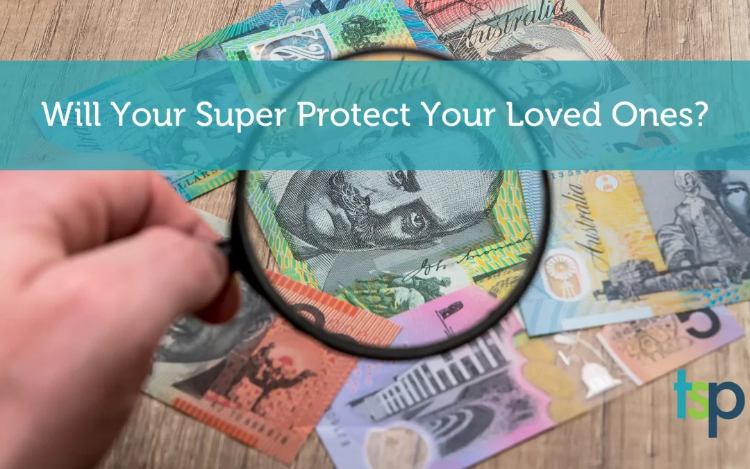 How To Set Up Super Correctly to Protect Loved Ones