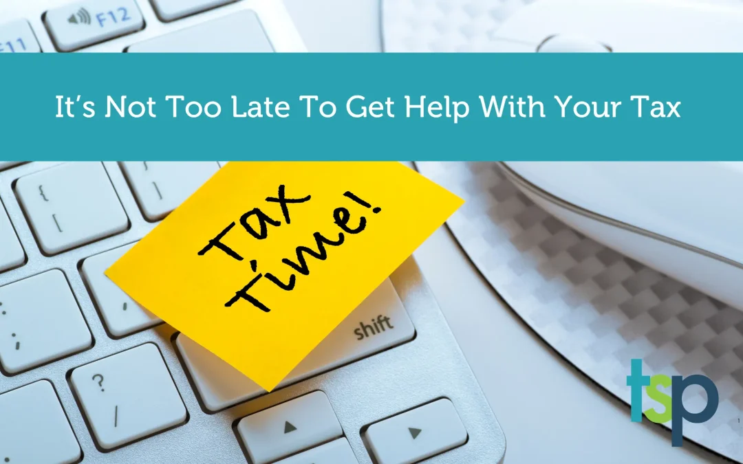 It's Tax Time - It's Not To Late To Get Help From TSP